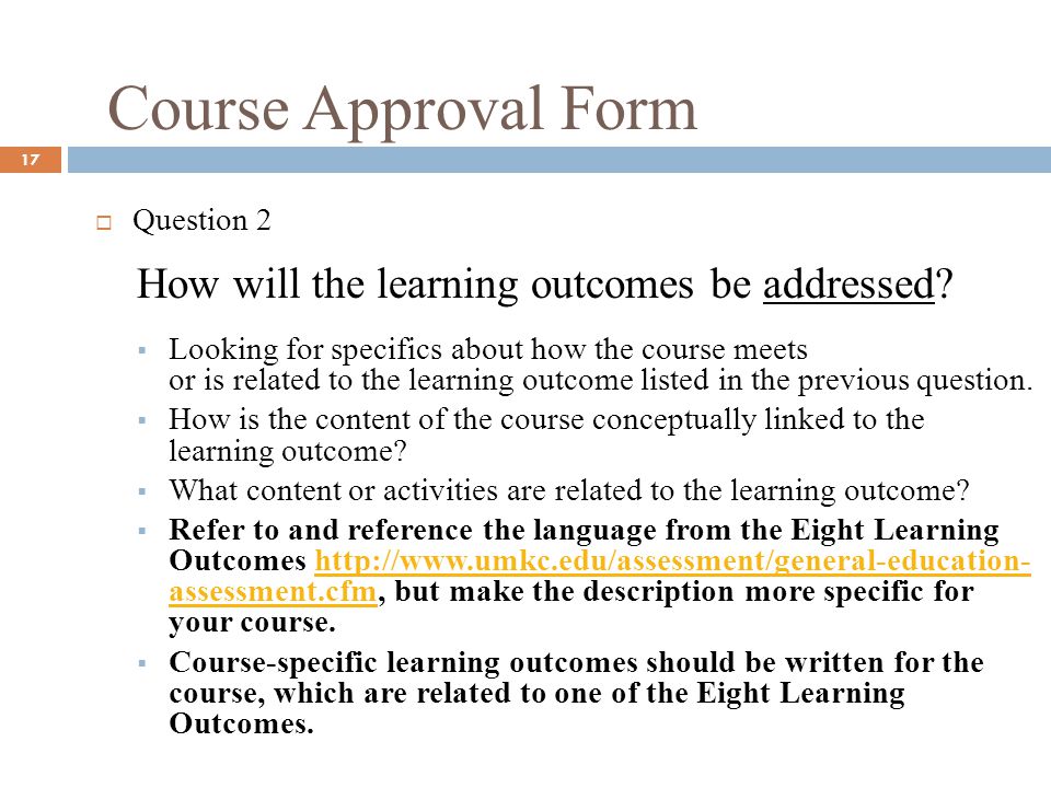 Course Approval Form 17 Question 2 How will the learning outcomes be addressed.