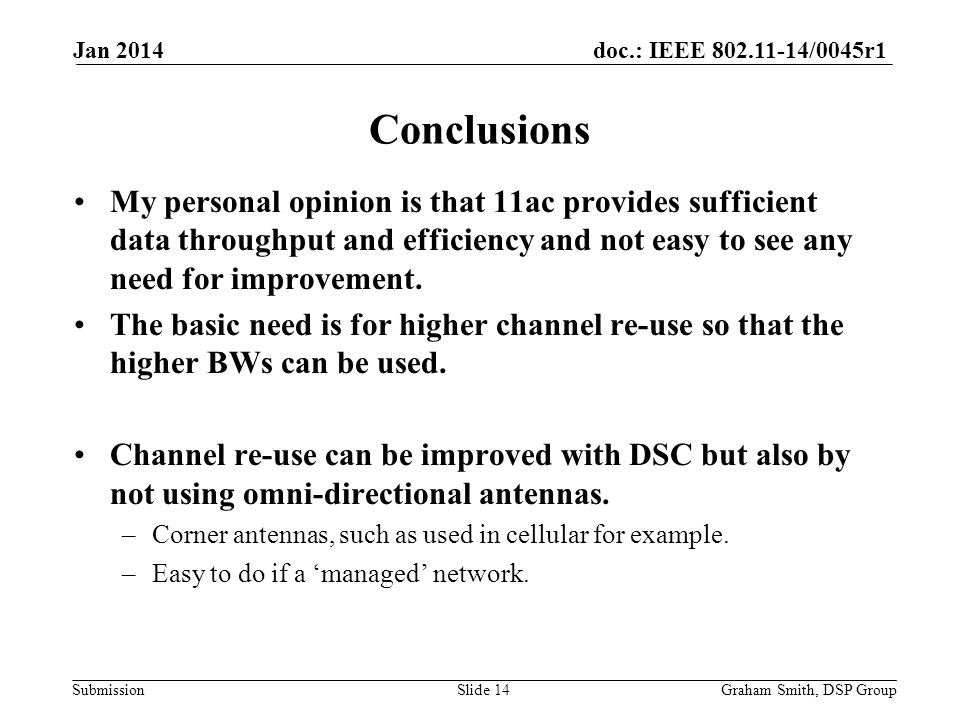 doc.: IEEE /0045r1 Submission My personal opinion is that 11ac provides sufficient data throughput and efficiency and not easy to see any need for improvement.