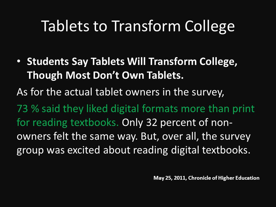 Tablets to Transform College Students Say Tablets Will Transform College, Though Most Dont Own Tablets.
