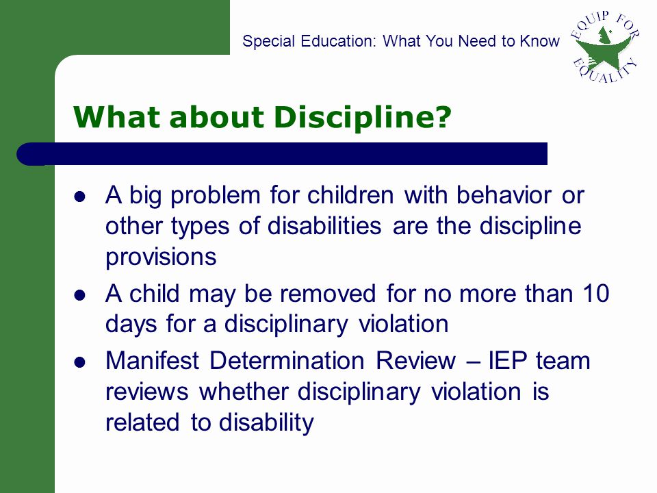Special Education: What You Need to Know 18 What about Discipline.
