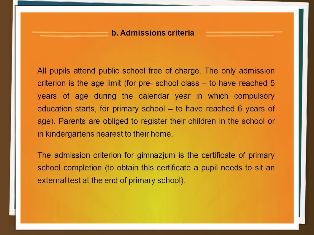 b. Admissions criteria All pupils attend public school free of charge.