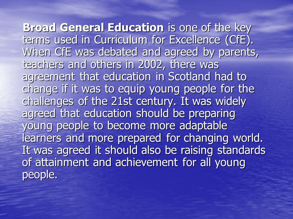 Broad General Education is one of the key terms used in Curriculum for Excellence (CfE).