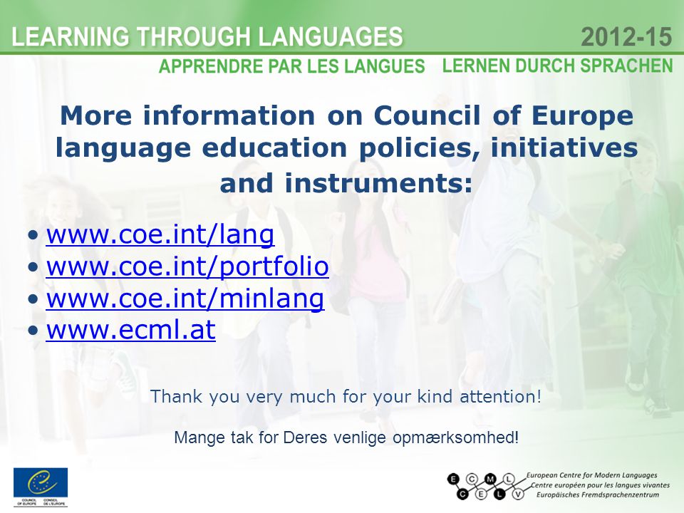 More information on Council of Europe language education policies, initiatives and instruments: Thank you very much for your kind attention.