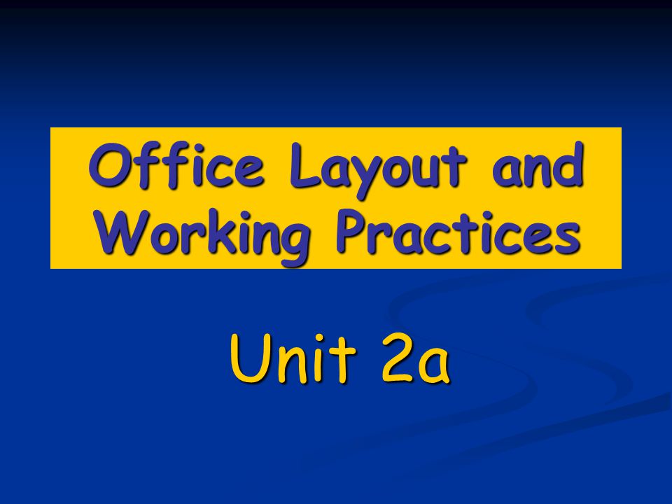 Office Layout and Working Practices Unit 2a