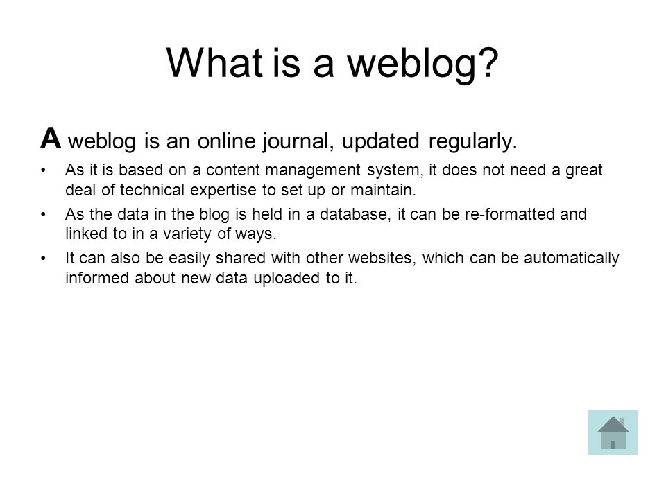 What is a weblog. A weblog is an online journal, updated regularly.
