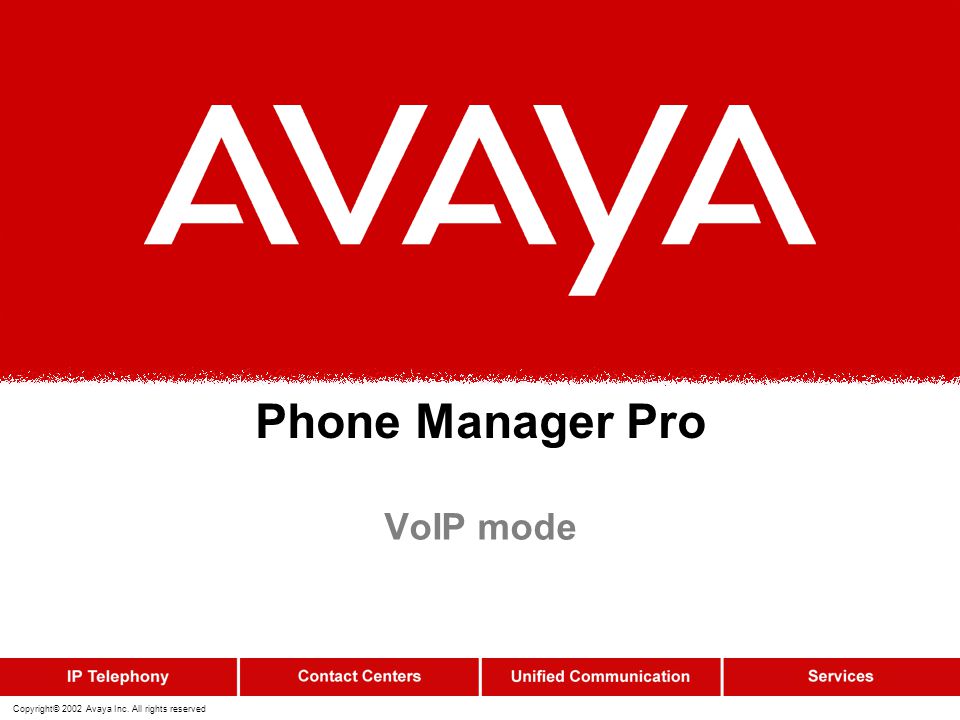 Copyright© 2002 Avaya Inc. All rights reserved Avaya IP Office Phone  Manager Lite/Pro/VoIP Philippe du Fou Last updated: 6 th July ppt download