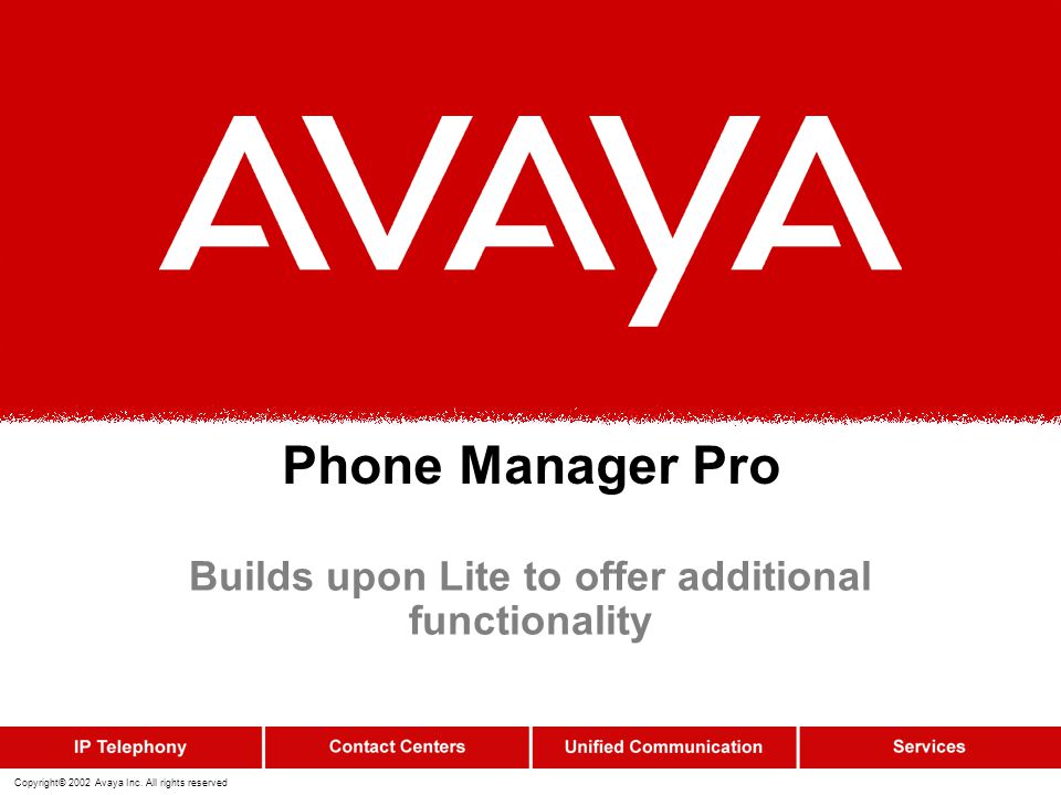 Copyright© 2002 Avaya Inc. All rights reserved Avaya IP Office Phone  Manager Lite/Pro/VoIP Philippe du Fou Last updated: 6 th July ppt download