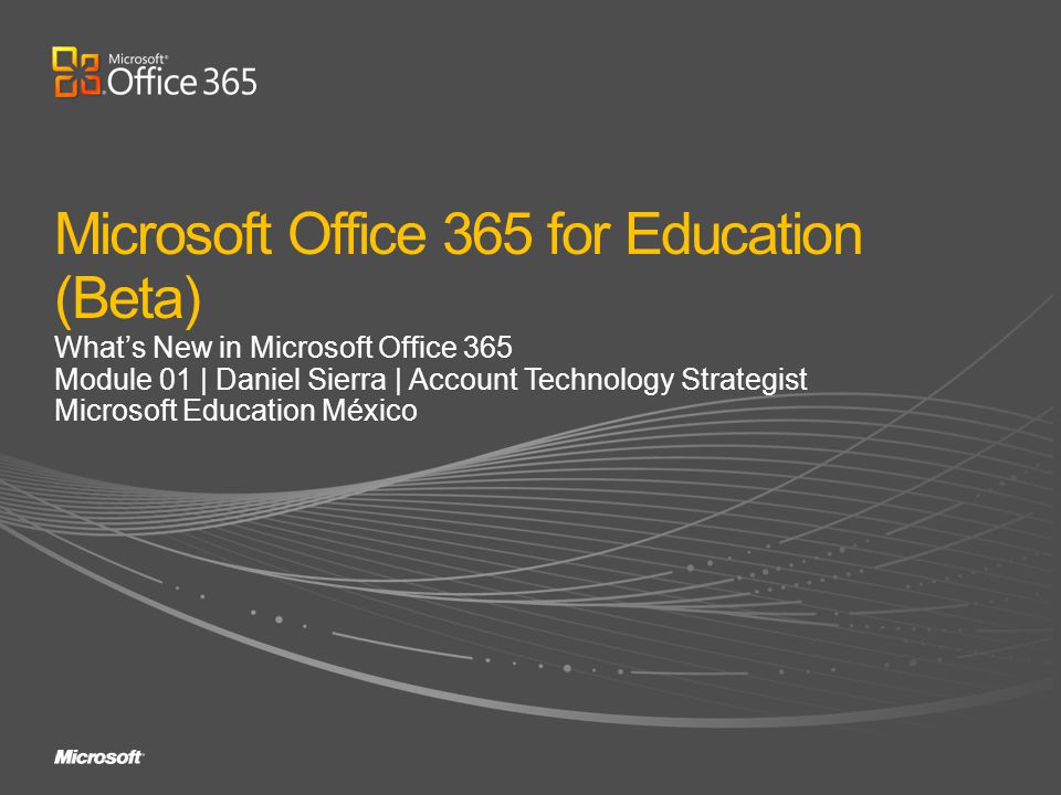 Whats New in Microsoft Office 365 Module 01 | Daniel Sierra | Account Technology Strategist Microsoft Education México