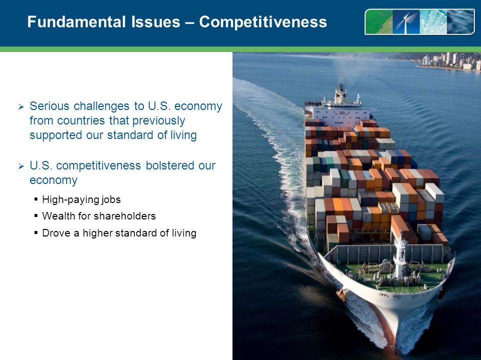 Fundamental Issues – Competitiveness Serious challenges to U.S.