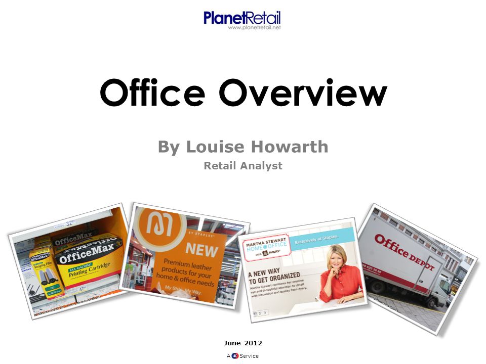 June 2012 A Service Office Overview By Louise Howarth Retail Analyst