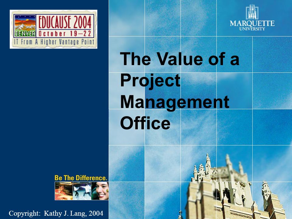 The Value of a Project Management Office Copyright: Kathy J. Lang, 2004