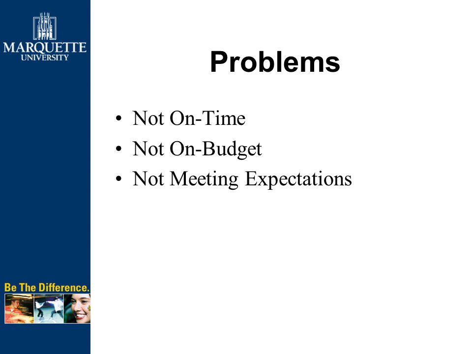 Problems Not On-Time Not On-Budget Not Meeting Expectations