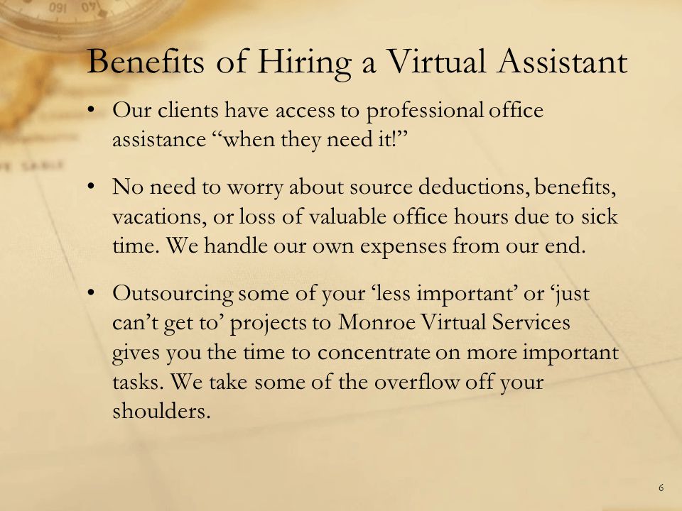 Benefits of Hiring a Virtual Assistant Our clients have access to professional office assistance when they need it.