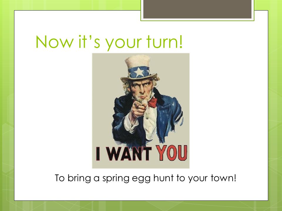 Now its your turn! To bring a spring egg hunt to your town!