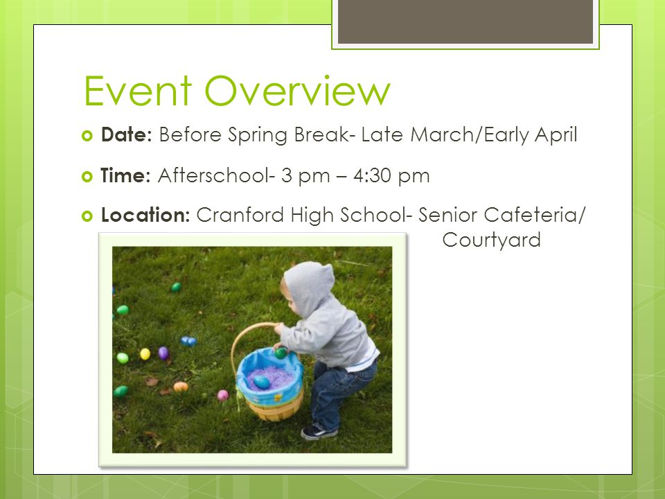 Event Overview Date: Before Spring Break- Late March/Early April Time: Afterschool- 3 pm – 4:30 pm Location: Cranford High School- Senior Cafeteria/ Courtyard