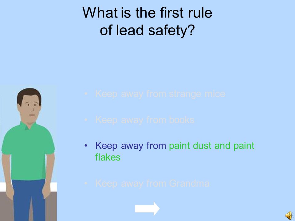 What is the first rule of lead safety.