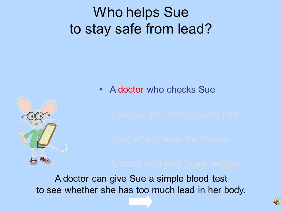 Who helps Sue to stay safe from lead.