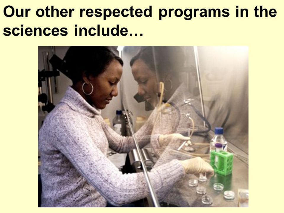 Our other respected programs in the sciences include…