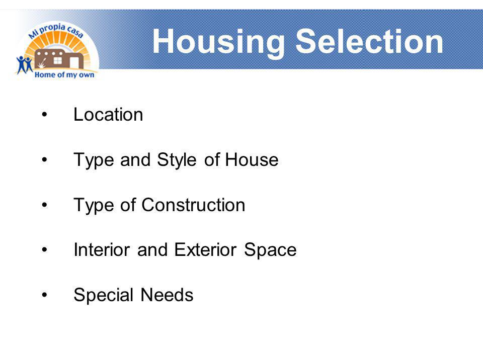 Housing Selection •Location •Type and Style of House •Type of Construction •Interior and Exterior Space •Special Needs