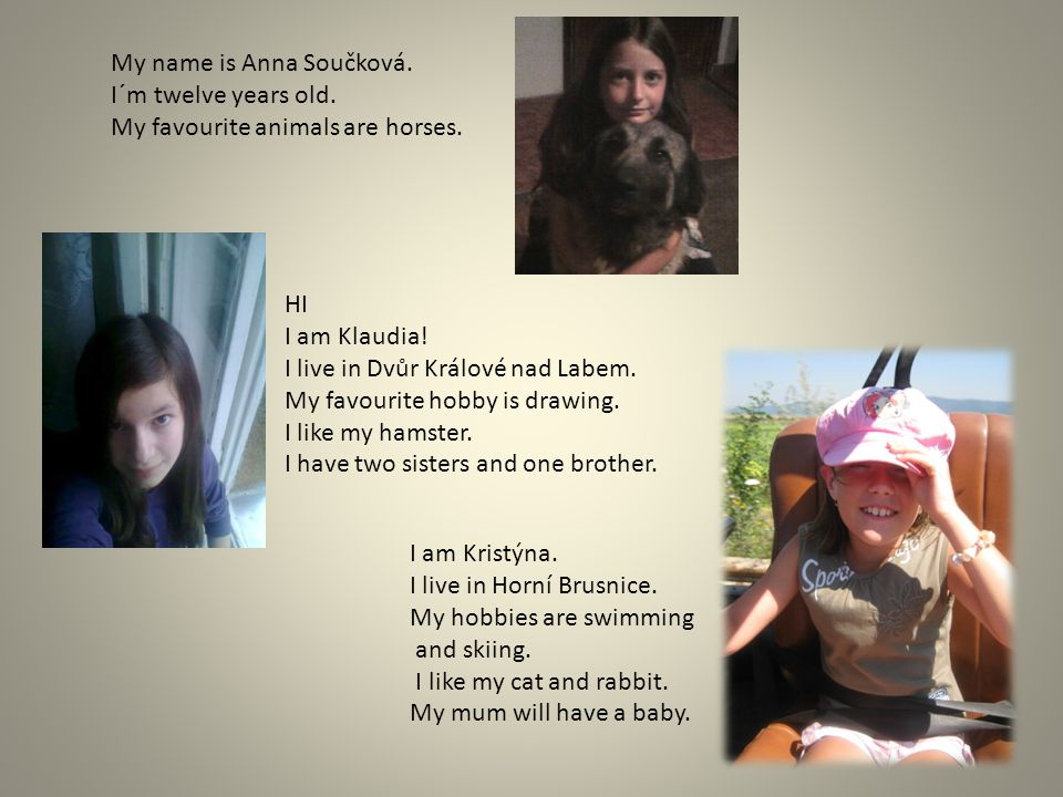 My name is Anna Součková. I´m twelve years old. My favourite animals are horses.