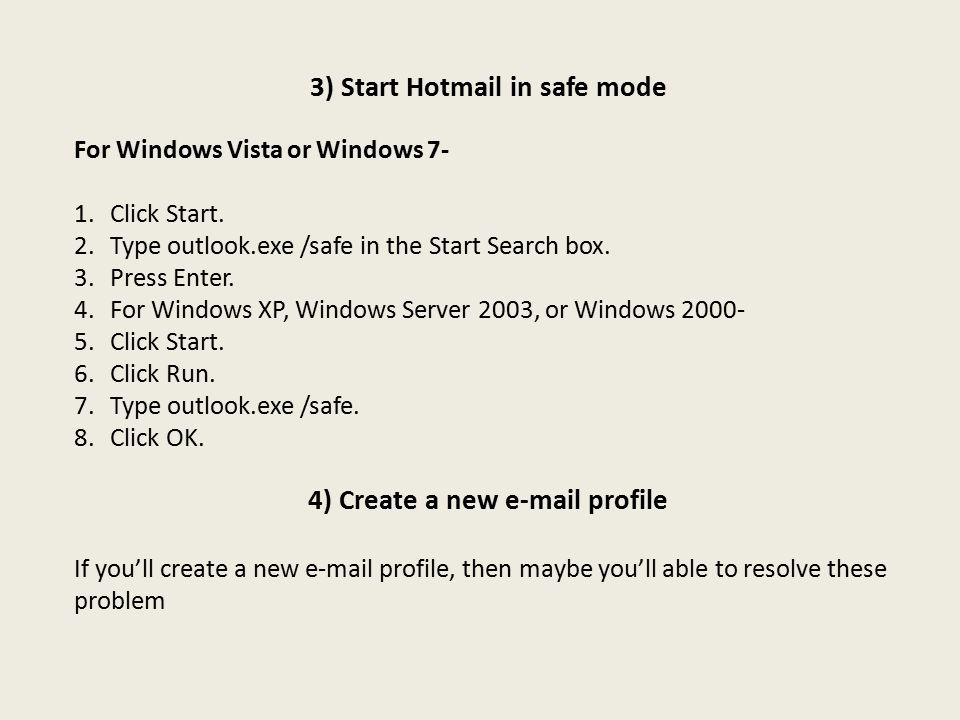3) Start Hotmail in safe mode For Windows Vista or Windows 7- 1.Click Start.