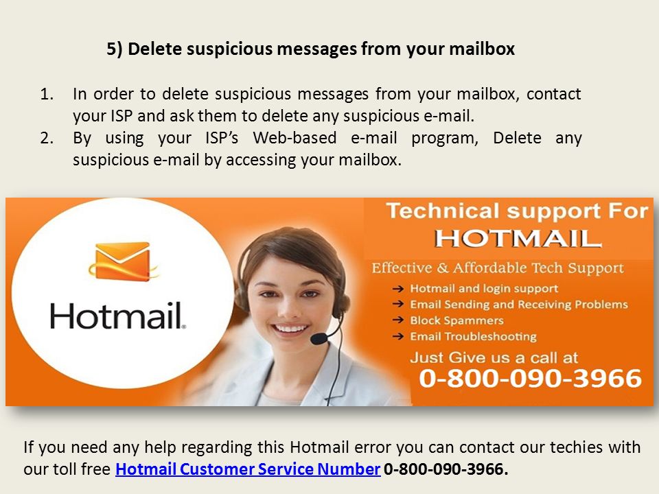 5) Delete suspicious messages from your mailbox 1.In order to delete suspicious messages from your mailbox, contact your ISP and ask them to delete any suspicious  .