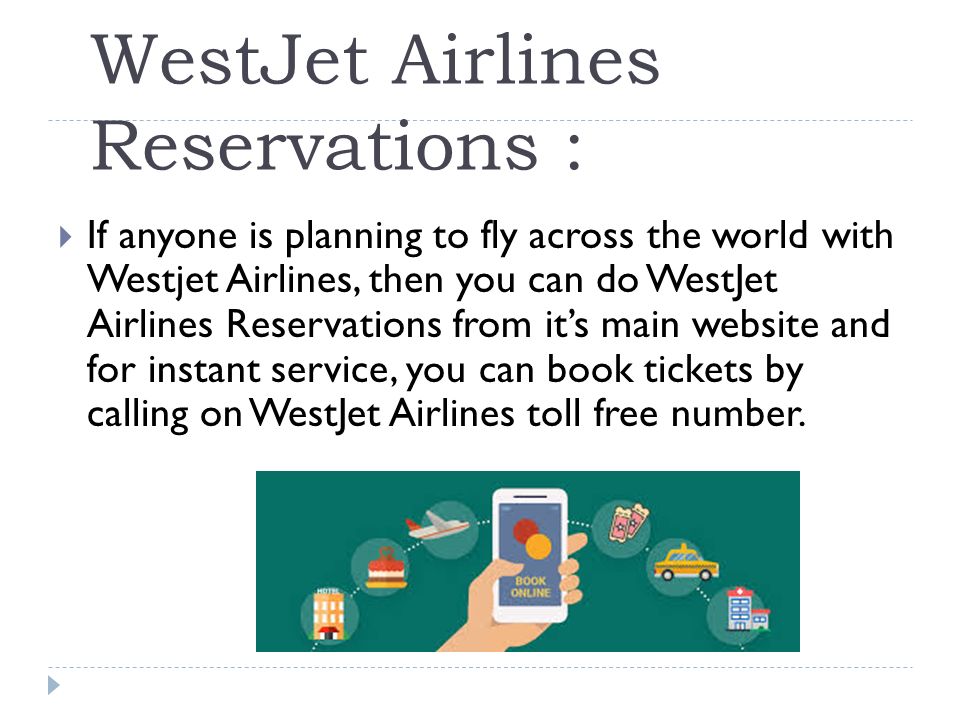 WestJet Airlines Reservations :  If anyone is planning to fly across the world with Westjet Airlines, then you can do WestJet Airlines Reservations from it’s main website and for instant service, you can book tickets by calling on WestJet Airlines toll free number.