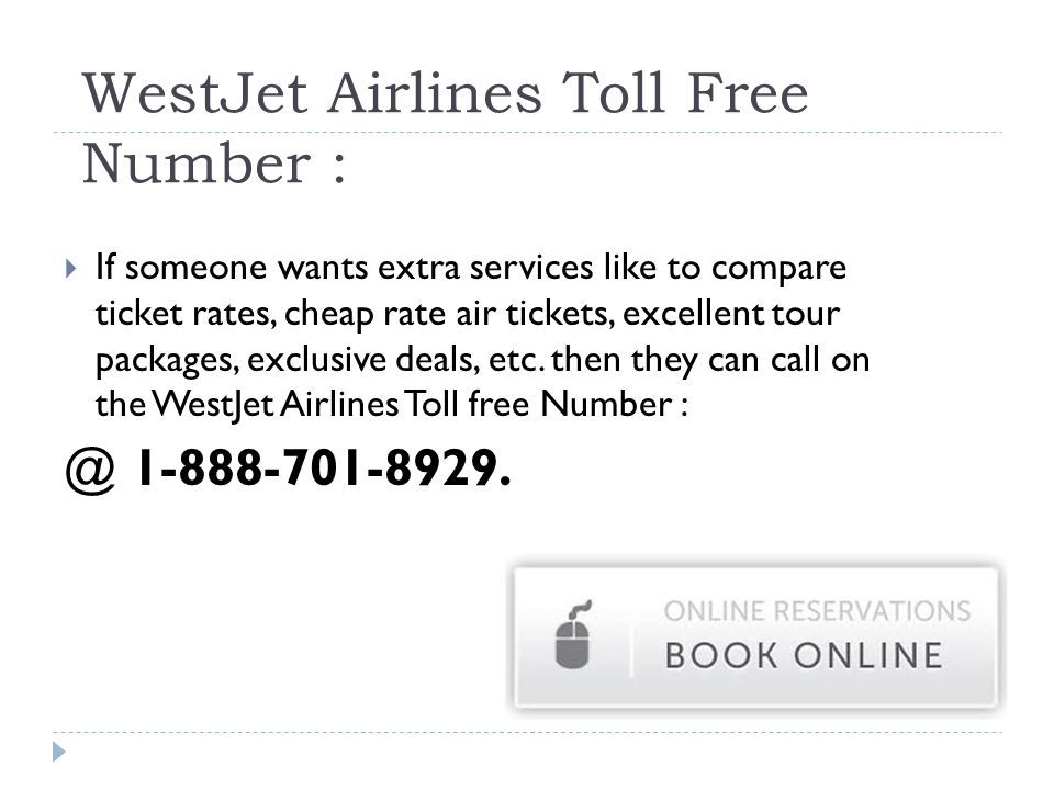 WestJet Airlines Toll Free Number :  If someone wants extra services like to compare ticket rates, cheap rate air tickets, excellent tour packages, exclusive deals, etc.