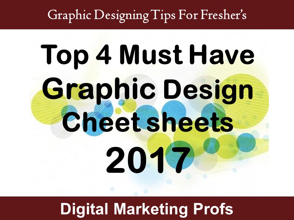 Digital Marketing Profs Top 4 Must Have Graphic Design Cheet sheets 2017 Graphic Designing Tips For Fresher’s