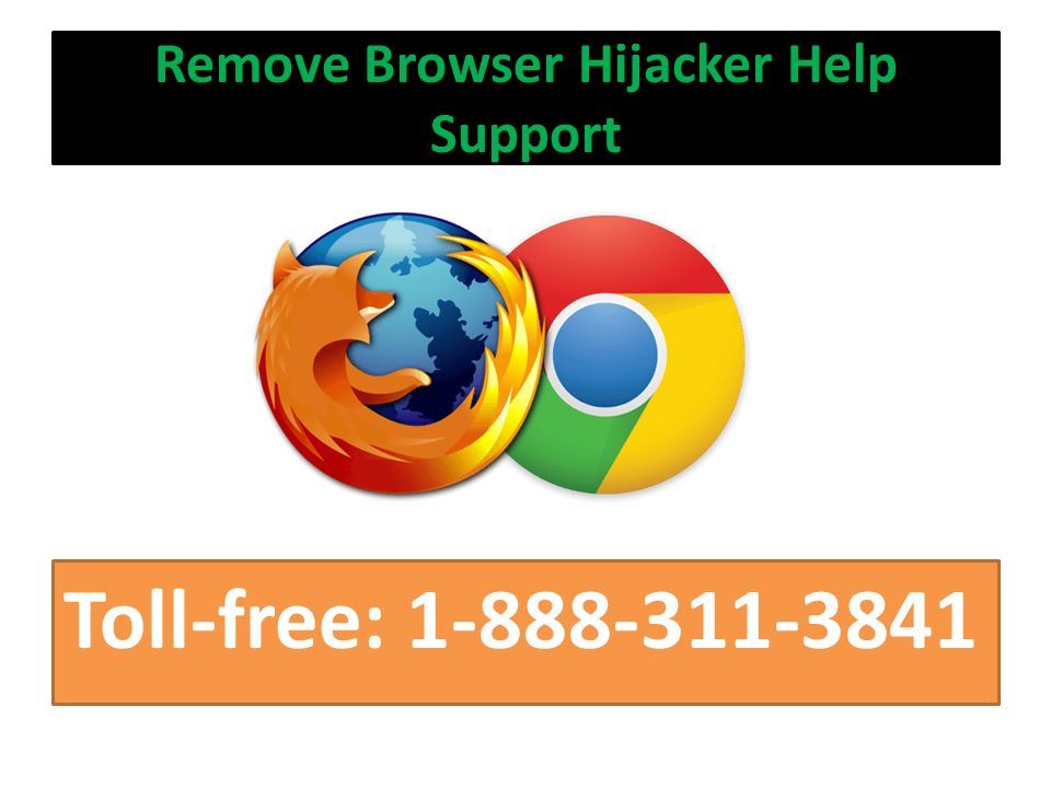 Remove Browser Hijacker Help Support Toll-free: