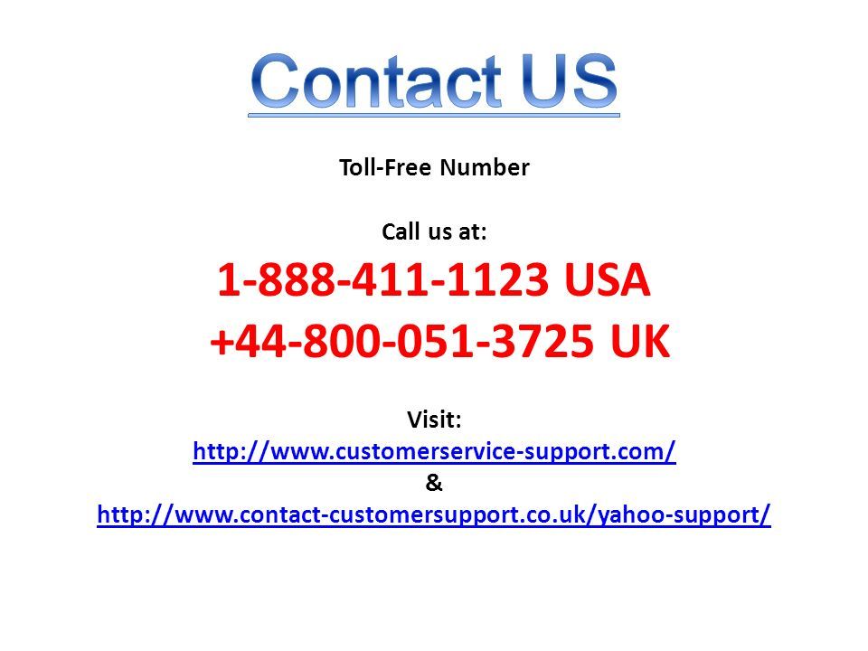 Toll-Free Number Call us at: USA UK Visit:   &