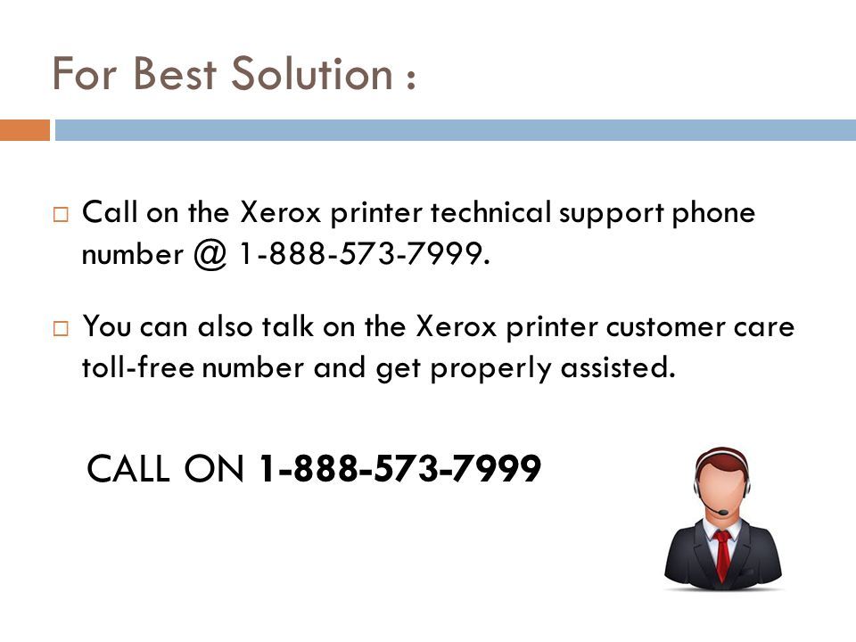 For Best Solution :  Call on the Xerox printer technical support phone