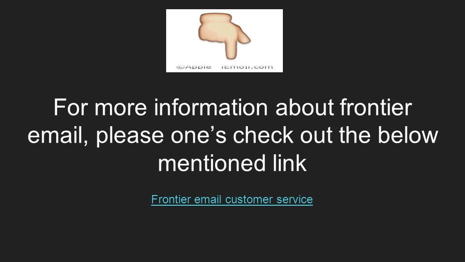 For more information about frontier  , please one’s check out the below mentioned link Frontier  customer service