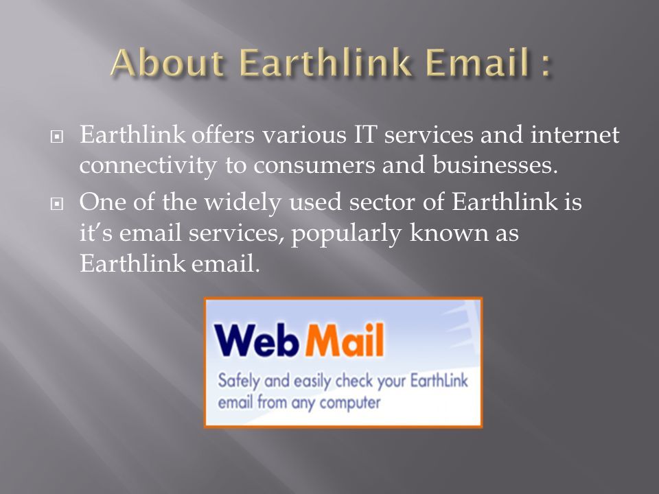  Earthlink offers various IT services and internet connectivity to consumers and businesses.