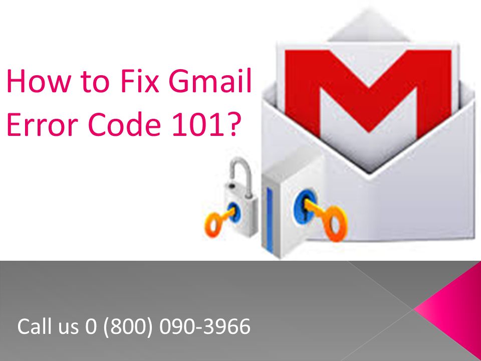 How to Fix Gmail Error Code 101 Call us 0 (800)