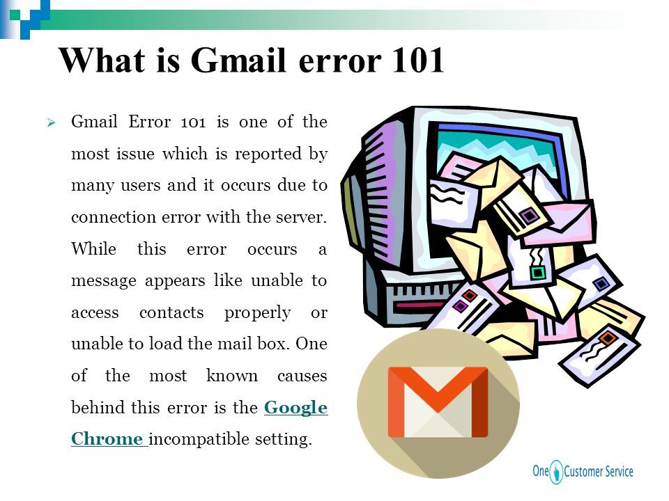  Gmail Error 101 is one of the most issue which is reported by many users and it occurs due to connection error with the server.