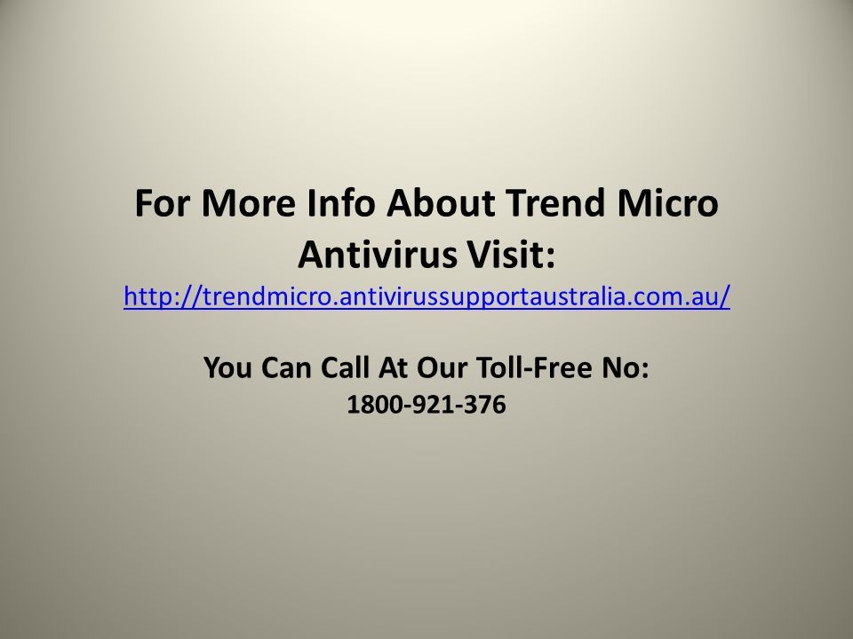 For More Info About Trend Micro Antivirus Visit:   You Can Call At Our Toll-Free No: