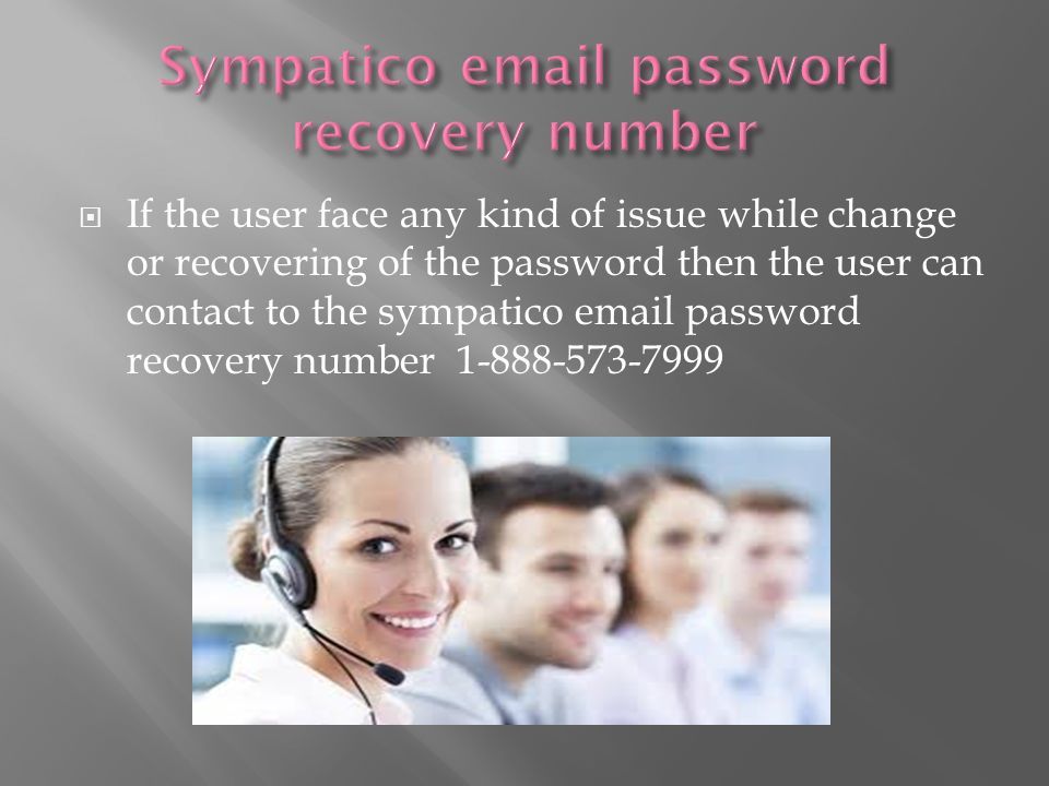 If the user face any kind of issue while change or recovering of the password then the user can contact to the sympatico  password recovery number