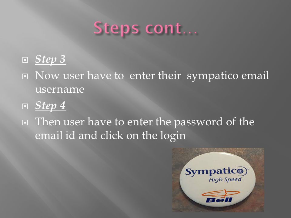  Step 3  Now user have to enter their sympatico  username  Step 4  Then user have to enter the password of the  id and click on the login