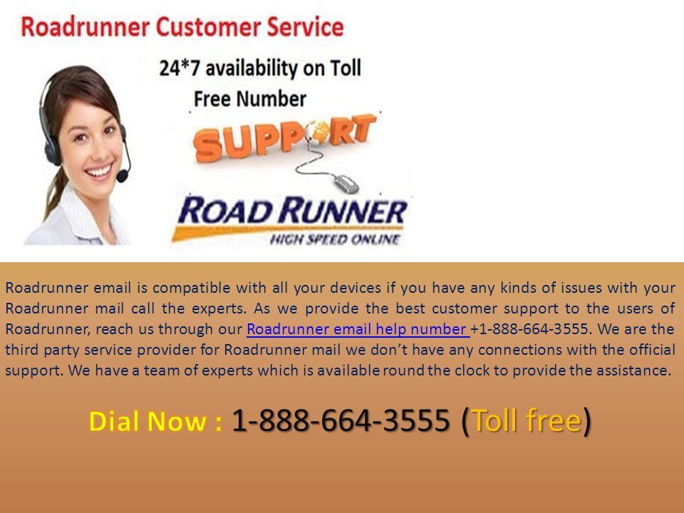 Roadrunner  is compatible with all your devices if you have any kinds of issues with your Roadrunner mail call the experts.