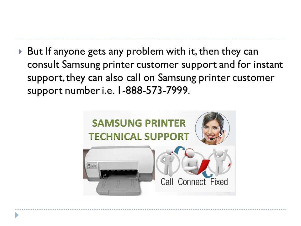  But If anyone gets any problem with it, then they can consult Samsung printer customer support and for instant support, they can also call on Samsung printer customer support number i.e.