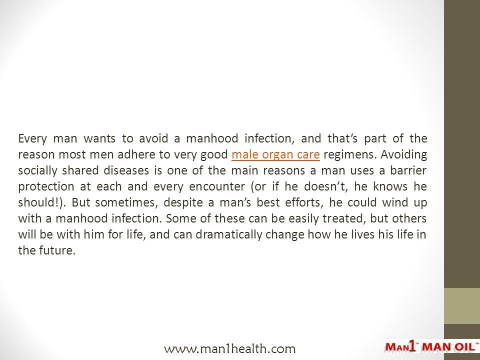 Every man wants to avoid a manhood infection, and that’s part of the reason most men adhere to very good male organ care regimens.
