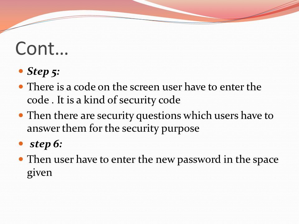 Cont… Step 5: There is a code on the screen user have to enter the code.