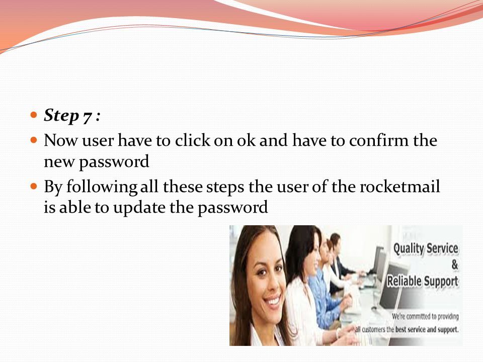 Step 7 : Now user have to click on ok and have to confirm the new password By following all these steps the user of the rocketmail is able to update the password