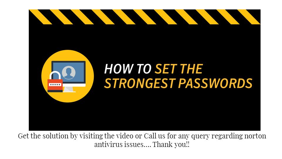 Get the solution by visiting the video or Call us for any query regarding norton antivirus issues….