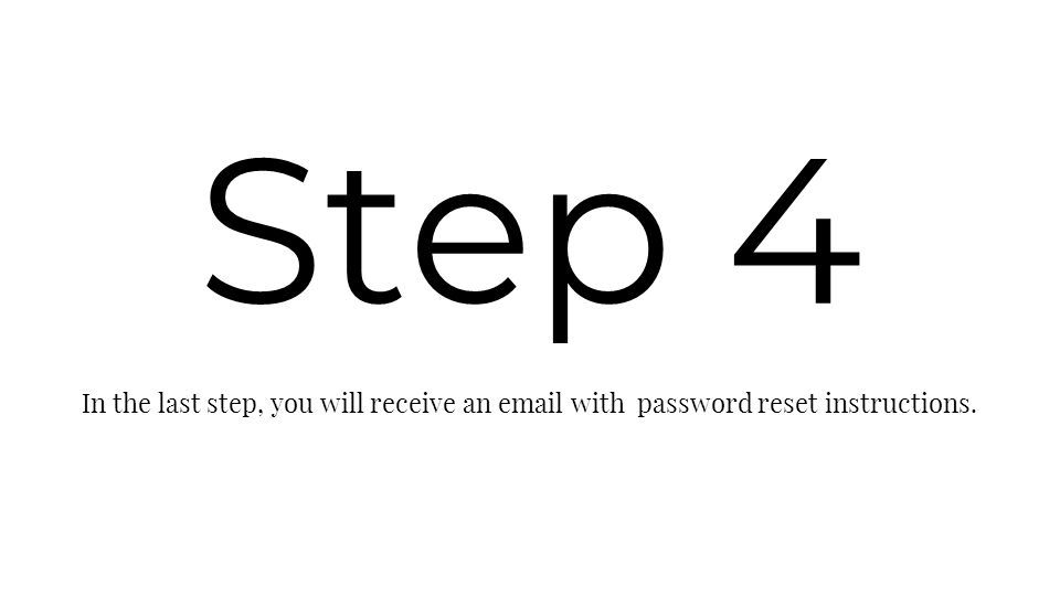Step 4 In the last step, you will receive an  with password reset instructions.