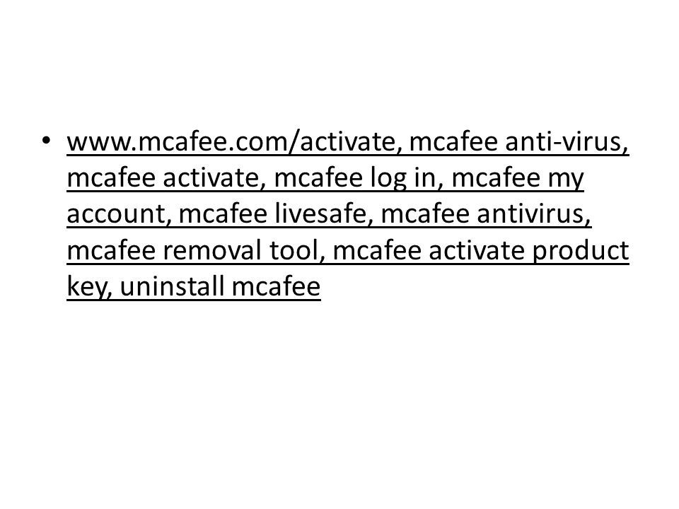 mcafee anti-virus, mcafee activate, mcafee log in, mcafee my account, mcafee livesafe, mcafee antivirus, mcafee removal tool, mcafee activate product key, uninstall mcafee