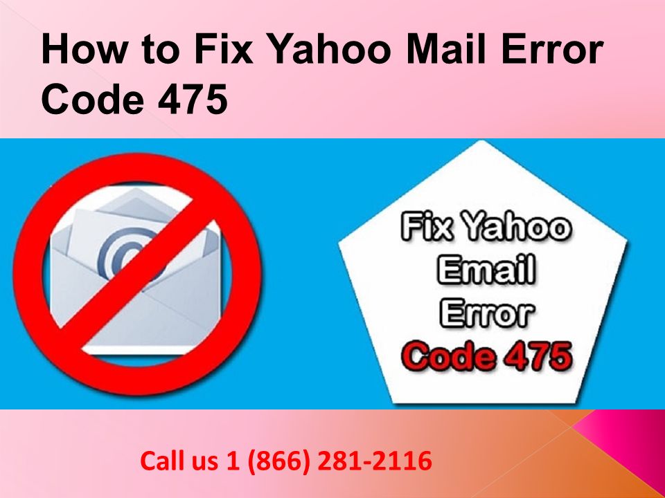 Call us 1 (866) How to Fix Yahoo Mail Error Code 475