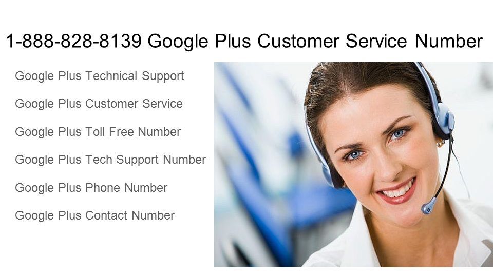 Google Plus Customer Service Number Google Plus Technical Support Google Plus Customer Service Google Plus Toll Free Number Google Plus Tech Support Number Google Plus Phone Number Google Plus Contact Number