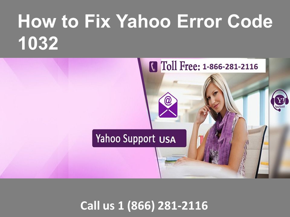 Call us 1 (866) How to Fix Yahoo Error Code 1032